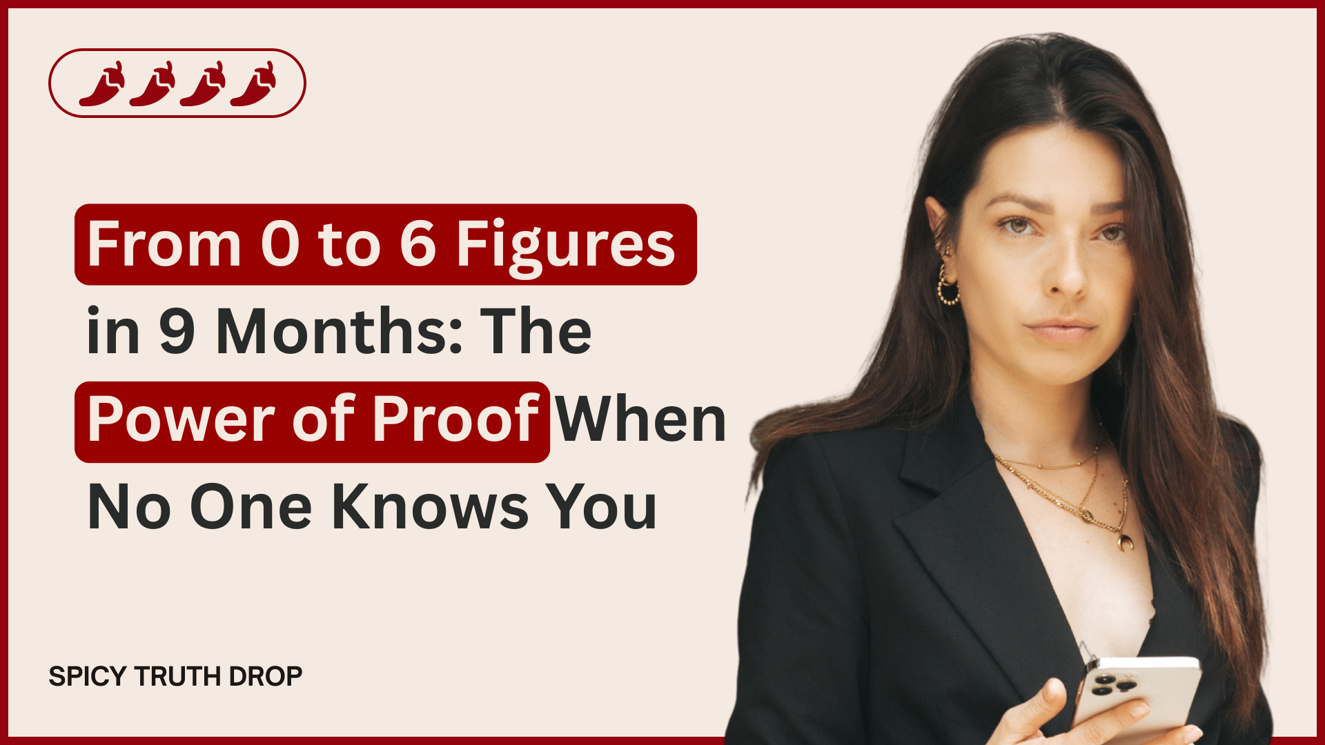From 0 to 6 Figures in 9 Months: The Power of Proof When No One Knows You