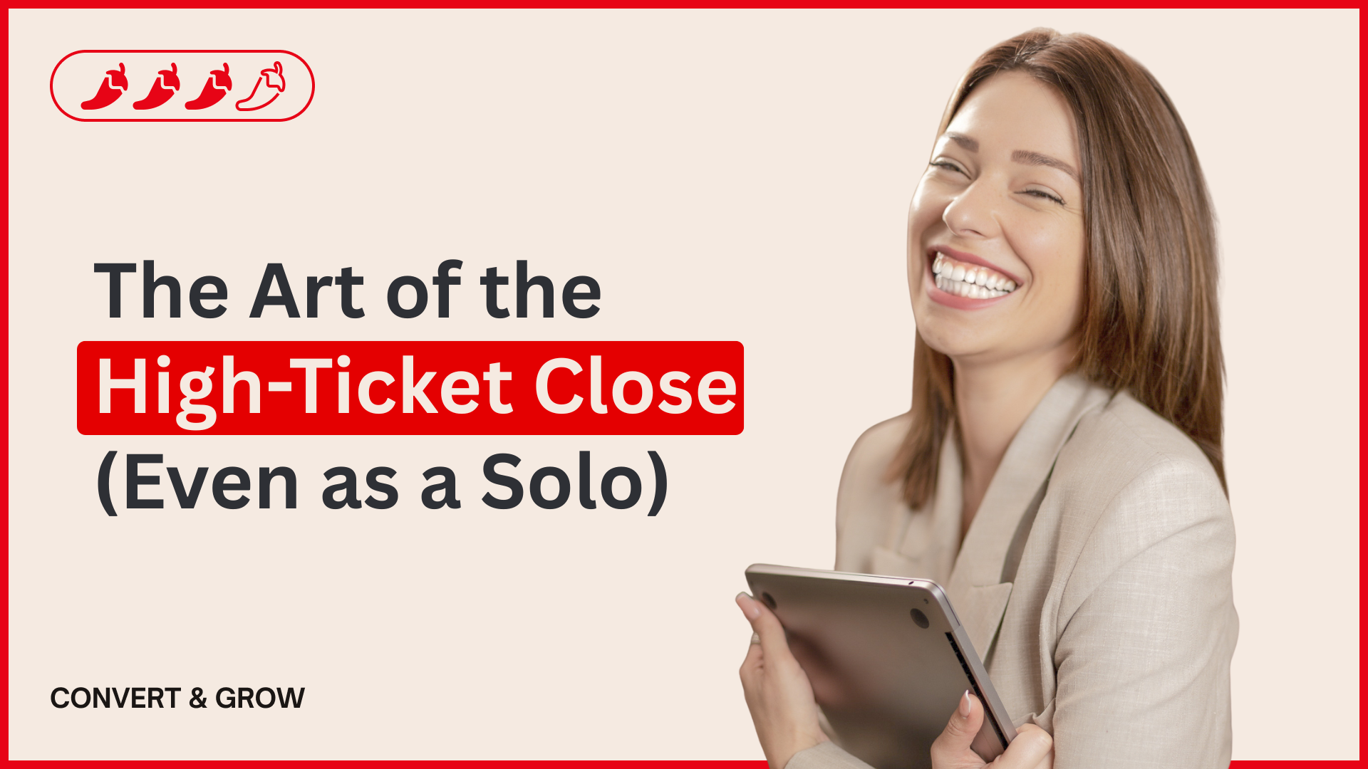 The Art of the High-Ticket Close (Even as a Solo)